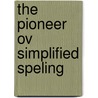 The Pioneer Ov Simplified Speling door Onbekend