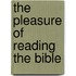 The Pleasure Of Reading The Bible