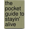 The Pocket Guide To Stayin' Alive by Peter Altman
