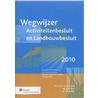 Wegwijzer Activiteitenbesluit en landbouwbesluit 2010 by S. Veldhuis