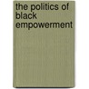 The Politics Of Black Empowerment by Professor James Jennings