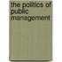 The Politics Of Public Management