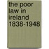 The Poor Law In Ireland 1838-1948