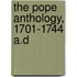 The Pope Anthology, 1701-1744 A.D