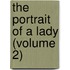 The Portrait Of A Lady (Volume 2)