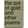 The Pot Of Gold : And Other Poems by Amelie Shaw