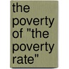 The Poverty of "The Poverty Rate" door Nick Eberstadt