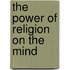 The Power Of Religion On The Mind