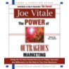 The Power of Outrageous Marketing by Joe Vitalie