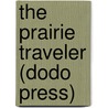 The Prairie Traveler (Dodo Press) by Randolph Barnes Marcy