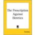 The Prescription Against Heretics