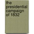 The Presidential Campaign Of 1832