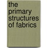 The Primary Structures of Fabrics door Irene Emery