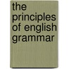 The Principles Of English Grammar door William Lennie