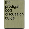 The Prodigal God Discussion Guide door Timothy Keller