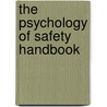 The Psychology of Safety Handbook by E.S. Geller