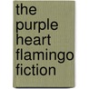 The Purple Heart Flamingo Fiction door Barbara Haley