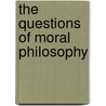 The Questions Of Moral Philosophy door Michael Shenefelt
