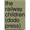 The Railway Children (Dodo Press) door Edith Nesbit