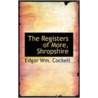 The Registers Of More, Shropshire door Edgar Wm. Cockell