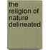 The Religion Of Nature Delineated