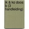 IK & KO DOOS B (3 HANDLEIDING) door Martin Coenen