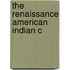 The Renaissance American Indian C