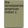 The Renaissance American Indian C door Wayne J. Stein
