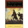 The Revolution Of Peter The Great by James Cracraft