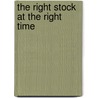 The Right Stock At The Right Time door Larry Williams