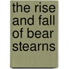 The Rise And Fall Of Bear Stearns door Alan Greenberg