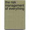 The Risk Management Of Everything door Michael Power