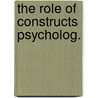 The Role of Constructs Psycholog. by Henry Braun