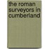 The Roman Surveyors In Cumberland