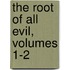 The Root Of All Evil, Volumes 1-2