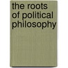 The Roots Of Political Philosophy by Thomas L. Pangle