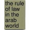 The Rule of Law in the Arab World door Nathan J. Brown