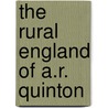 The Rural England Of A.R. Quinton by A.R. Quinton