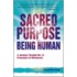 The Sacred Purpose of Being Human
