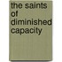 The Saints Of Diminished Capacity