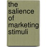 The Salience of Marketing Stimuli door Gianluigi Guido