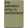 The Salvation Army In Switzerland by Josephine Elizabeth Grey Butler