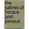 The Satires Of Horace And Persius door Theodore Horace