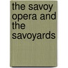 The Savoy Opera And The Savoyards door Onbekend