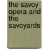 The Savoy Opera And The Savoyards