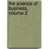 The Science Of Business, Volume 2 door Arthur Frederick Sheldon