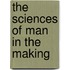 The Sciences of Man in the Making