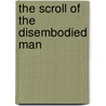 The Scroll Of The Disembodied Man door Mabel Collins