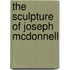 The Sculpture Of Joseph Mcdonnell
