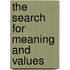 The Search For Meaning And Values